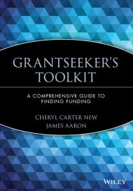 Title: Grantseeker's Toolkit: A Comprehensive Guide to Finding Funding / Edition 1, Author: Cheryl Carter New