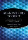 Grantseeker's Toolkit: A Comprehensive Guide to Finding Funding / Edition 1