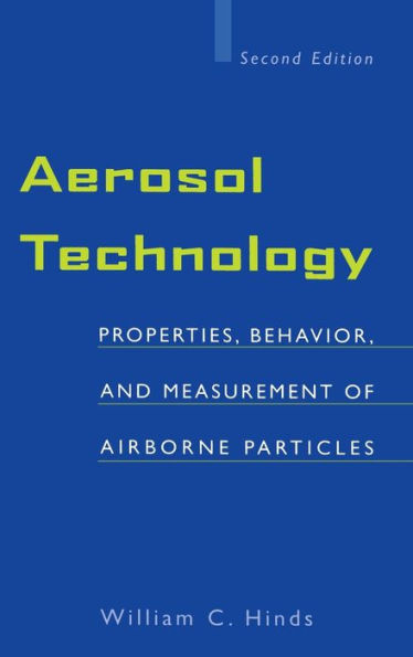 Aerosol Technology: Properties, Behavior, and Measurement of Airborne Particles / Edition 2