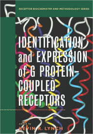 Title: Identification and Expression of G Protein-Coupled Receptors / Edition 1, Author: Kevin R. Lynch