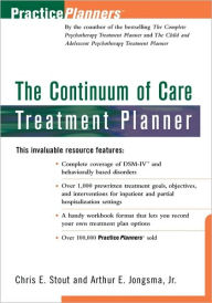 Title: The Continuum of Care Treatment Planner / Edition 1, Author: Chris E. Stout