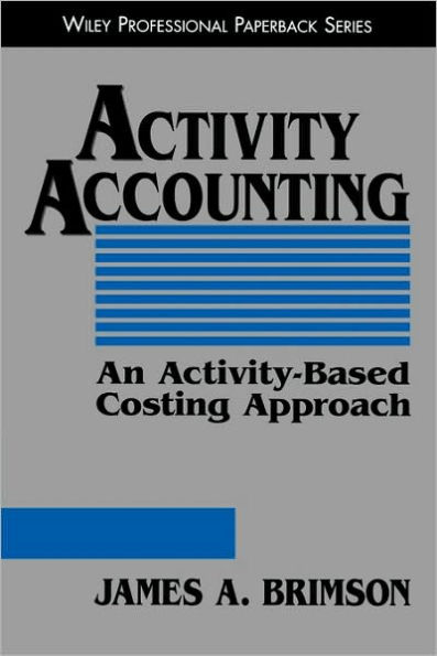 Activity Accounting: An Activity-Based Costing Approach / Edition 1