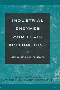 Title: Industrial Enzymes and Their Applications / Edition 1, Author: Helmut Uhlig