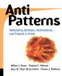 AntiPatterns: Refactoring Software, Architectures, and Projects in Crisis / Edition 1