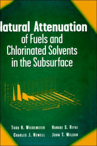 Title: Natural Attenuation of Fuels and Chlorinated Solvents in the Subsurface / Edition 1, Author: Todd H. Wiedemeier