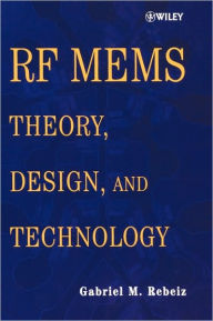 Title: RF MEMS: Theory, Design, and Technology / Edition 1, Author: Gabriel M. Rebeiz