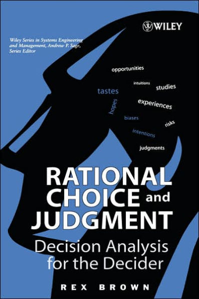 Rational Choice and Judgment: Decision Analysis for the Decider / Edition 1