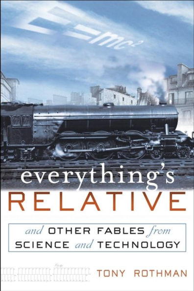 Everything's Relative: And Other Fables from Science and Technology / Edition 1