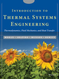 Title: Introduction to Thermal Systems Engineering: Thermodynamics, Fluid Mechanics, and Heat Transfer / Edition 1, Author: Michael J. Moran