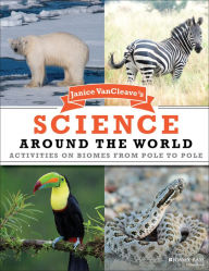 Title: Janice VanCleave's Science Around the World: Activities on Biomes from Pole to Pole, Author: Janice VanCleave