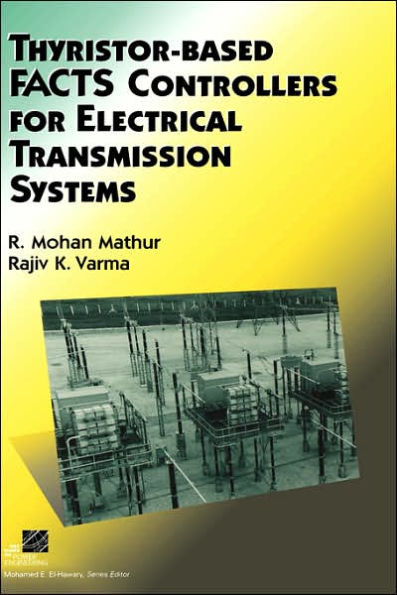 Thyristor-Based FACTS Controllers for Electrical Transmission Systems / Edition 1