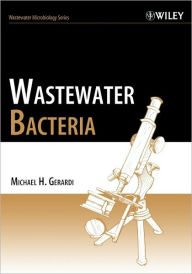 Title: Wastewater Bacteria / Edition 1, Author: Michael H. Gerardi