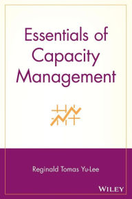 Title: Essentials of Capacity Management / Edition 1, Author: Reginald Tomas Yu-Lee