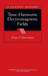 Title: Time-Harmonic Electromagnetic Fields / Edition 1, Author: Roger F. Harrington