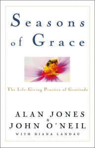 Title: Seasons of Grace: The Life-Giving Practice of Gratitude, Author: Alan Jones