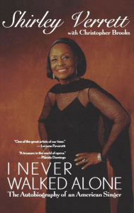 Title: I Never Walked Alone: The Autobiography of an American Singer / Edition 1, Author: Shirley Verrett