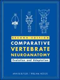 Title: Comparative Vertebrate Neuroanatomy: Evolution and Adaptation / Edition 2, Author: Ann B. Butler