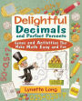 Delightful Decimals and Perfect Percents: Games and Activities That Make Math Easy and Fun