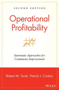 Title: Operational Profitability: Systematic Approaches for Continuous Improvement / Edition 4, Author: Robert M. Torok