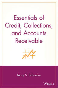 Title: Essentials of Credit, Collections, and Accounts Receivable, Author: Mary S. Schaeffer
