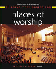 Title: Building Type Basics for Places of Worship / Edition 1, Author: Nicholas W. Roberts