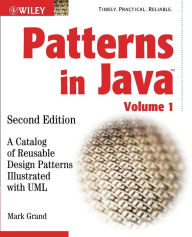 Title: Patterns in Java, Volume 1: A Catalog of Reusable Design Patterns Illustrated with UML / Edition 2, Author: Mark Grand