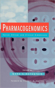 Title: Pharmacogenomics: Social, Ethical, and Clinical Dimensions / Edition 1, Author: Mark A. Rothstein