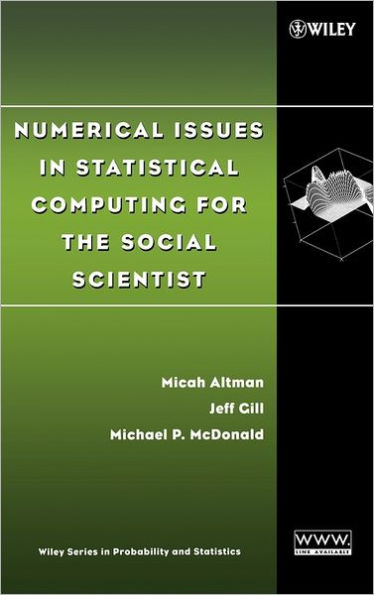 Numerical Issues in Statistical Computing for the Social Scientist / Edition 1