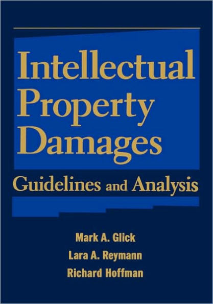 Intellectual Property Damages: Guidelines and Analysis / Edition 1