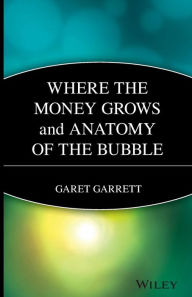 Title: Where the Money Grows and Anatomy of the Bubble, Author: Garet Garrett