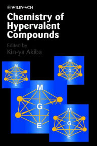 Title: Chemistry of Hypervalent Compounds / Edition 1, Author: Kin-ya Akiba