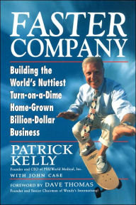 Title: Faster Company: Building the World's Nuttiest, Turn-on-a-Dime, Home-Grown, Billion-Dollar Business, Author: Patrick Kelly