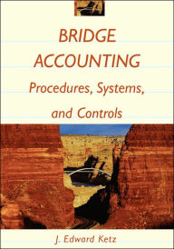 Title: Bridge Accounting: Procedures, Systems, and Controls / Edition 1, Author: J. Edward Ketz