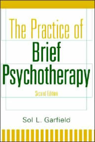 Title: The Practice of Brief Psychotherapy / Edition 2, Author: Sol L. Garfield
