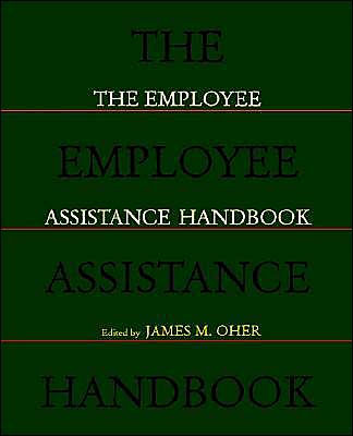 The Employee Assistance Handbook / Edition 1