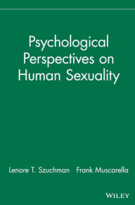 Title: Psychological Perspectives on Human Sexuality / Edition 1, Author: Lenore T. Szuchman