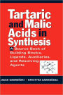 Tartaric and Malic Acids in Synthesis: A Source Book of Building Blocks, Ligands, Auxiliaries, and Resolving Agents / Edition 1