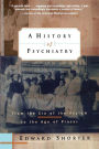 A History of Psychiatry: From the Era of the Asylum to the Age of Prozac / Edition 1