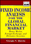 Title: Fixed-Income Analysis for the Global Financial Market: Money Market, Foreign Exchange, Securities, and Derivatives / Edition 1, Author: Giorgio S. Questa