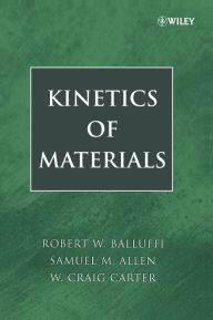 Title: Kinetics of Materials / Edition 1, Author: Robert W. Balluffi