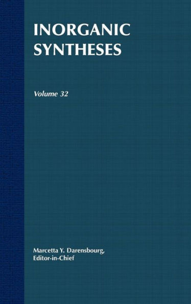 Inorganic Syntheses, Volume 32 / Edition 1