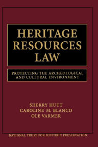 Title: Heritage Resources Law: Protecting the Archeological and Cultural Environment / Edition 1, Author: National Trust for Historic Preservation