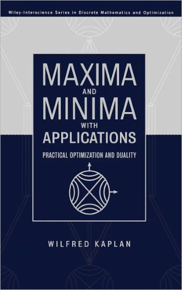 Maxima and Minima with Applications: Practical Optimization and Duality / Edition 1