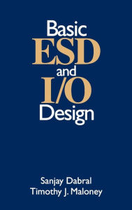 Title: Basic ESD and I/O Design / Edition 1, Author: Sanjay Dabral