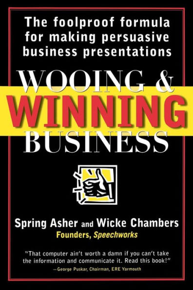 Wooing and Winning Business: The Foolproof Formula for Making Persuasive Business Presentations / Edition 1