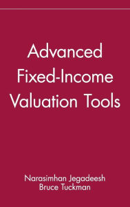 Title: Advanced Fixed-Income Valuation Tools / Edition 1, Author: Narasimhan Jegadeesh