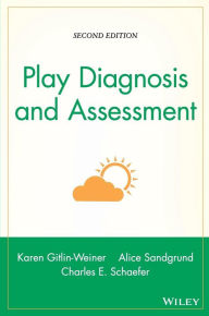Title: Play Diagnosis and Assessment / Edition 2, Author: Karen Gitlin-Weiner