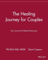 Title: The Healing Journey for Couples: Your Journal of Mutual Discovery, Author: Phil Rich