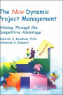 The New Dynamic Project Management: Winning Through the Competitive Advantage / Edition 2