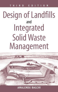 Title: Design of Landfills and Integrated Solid Waste Management / Edition 2, Author: Amalendu Bagchi